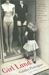 Girl Land by Caitlin Flanagan