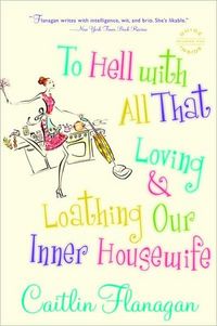 To Hell With All That by Caitlin Flanagan