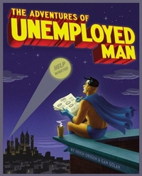 The Adventures Of Unemployed Man by Erich Origen