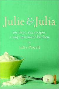 Julie and Julia by Julie Powell