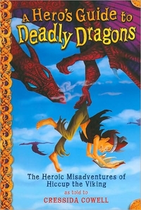 A Hero's Guide To Deadly Dragons by Cressida Cowell