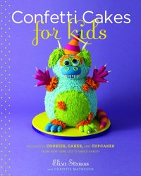 Confetti Cakes For Kids by Elisa Strauss