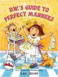 D.W.'s Guide to Perfect Manners by Marc Brown