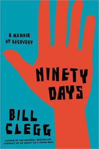 Ninety Days by Bill Clegg