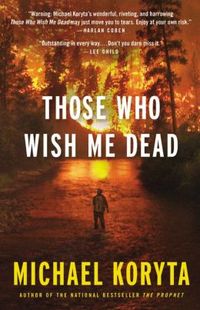 Those Who Wish Me Dead by Michael Koryta