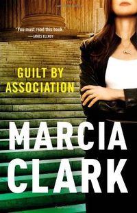 Guilt By Association by Marcia Clark