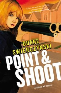 Point And Shoot by Duane Swierczynski