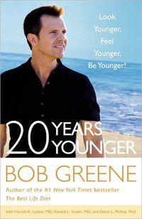 20 Years Younger by Bob Greene