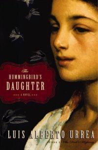 The Hummingbird's Daughter by Luis Alberto Urrea
