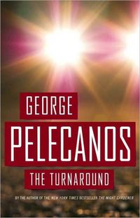 The Turnaround by George Pelecanos