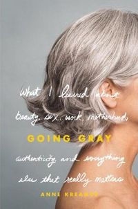 Going Gray by Anne Kreamer