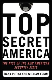 Top Secret America by William M. Arkin