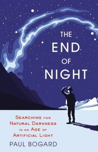The End Of Night by Paul Bogard