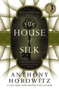 The House Of Silk A Sherlock Holmes Novel by Anthony Horowitz