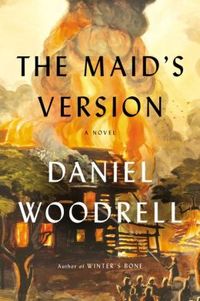 The Maid's Version by Daniel Woodrell