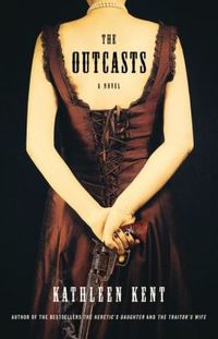 The Outcasts by Kathleen Kent