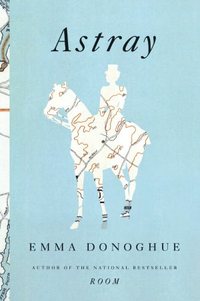 Astray by Emma Donoghue