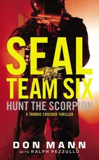 Seal Team Six: Hunt the Scorpion by Don Mann