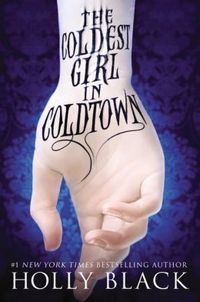 The Coldest Girl in Cold Town by Holly Black