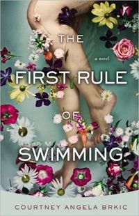 The First Rule Of Swimming by Courtney Angela Brkic