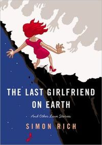 The Last Girlfriend On Earth by Simon Rich