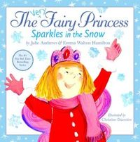 The Very Fairy Princess Sparkles In The Snow by Julie Andrews