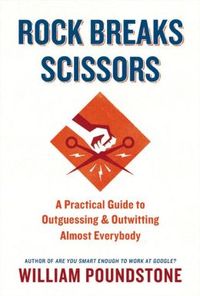 Rock Breaks Scissors by William Poundstone