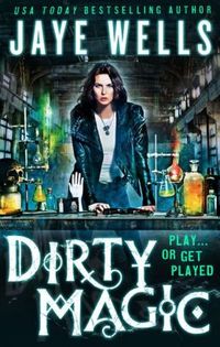 Dirty Magic by Jaye Wells