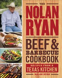 The Nolan Ryan Beef & Barbecue Cookbook by Nolan Ryan