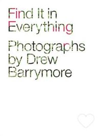 Find It In Everything by Drew Barrymore