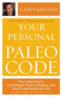 Your Personal Paleo Code by Chris Kresser