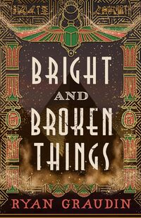 Bright and Broken Things