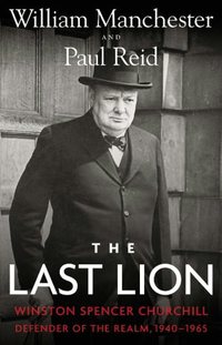 The Last Lion by William Manchester