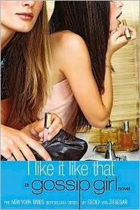 I Like It Like That by Cecily Von Ziegesar