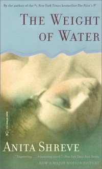 The Weight Of Water by Anita Shreve