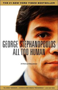 All Too Human by George Stephanopoulos