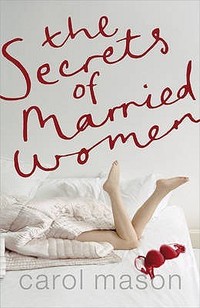 The Secrets of Married Women by Carol Mason