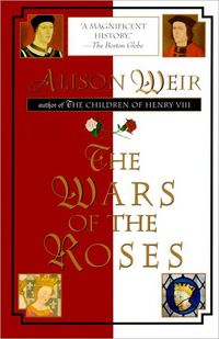 The Wars Of The Roses by Alison Weir