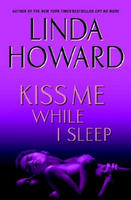 Kiss Me While I Sleep by Linda Howard