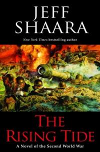 The Rising Tide : A Novel of the Second World War by Jeff Shaara