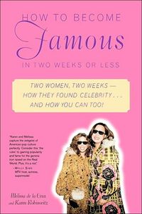 How To Become Famous In Two Weeks Or Less by Melissa De La Cruz