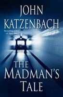 A Madman's Tale by John Katzenbach