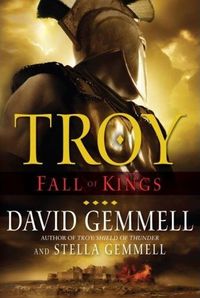 Troy: Fall of Kings by David Gemmell