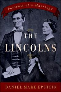 The Lincolns by Daniel Mark Epstein