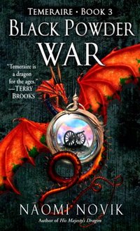 Black Powder War by Naomi Novik
