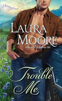 Trouble Me by Laura Moore