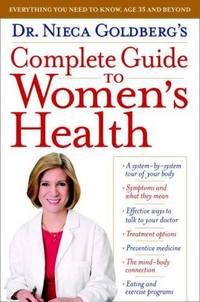 Dr. Nieca Goldberg's Complete Guide to Women's Health by Nieca Goldberg