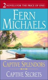 Captive Splendors, Captive Secrets by Fern Michaels