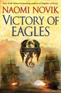 Victory of Eagles by Naomi Novik