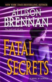 Fatal Secrets by Allison Brennan